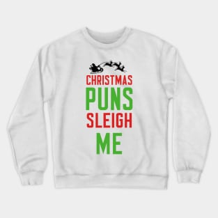 Christmas Puns Sleigh Me Crewneck Sweatshirt